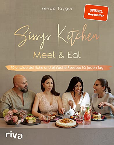 Sissys Kitchen: Meet & Eat: 70 unwiderstehliche und einfache Rezepte für jeden Tag. Spiegel-Bestsellerautorin von RIVA