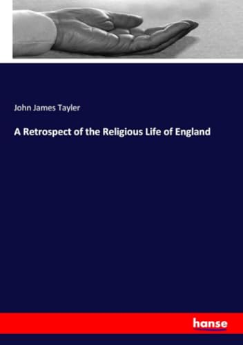 A Retrospect of the Religious Life of England: DE von hansebooks