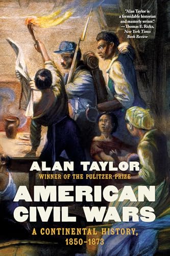 American Civil Wars: A Continental History, 1850-1873 von WW Norton & Co