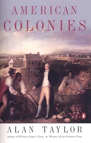 American Colonies: The Settlement of North America to 1800 (The Penguin History of the United States)