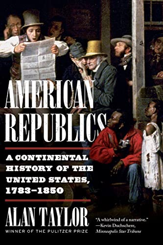 American Republics: A Continental History of the United States, 1783-1850 von WW Norton & Co