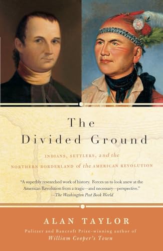 The Divided Ground: Indians, Settlers, and the Northern Borderland of the American Revolution (Vintage) von Vintage