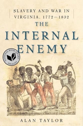 The Internal Enemy: Slavery and War in Virginia, 1772-1832: Winner of the Pulitzer Price History 2014