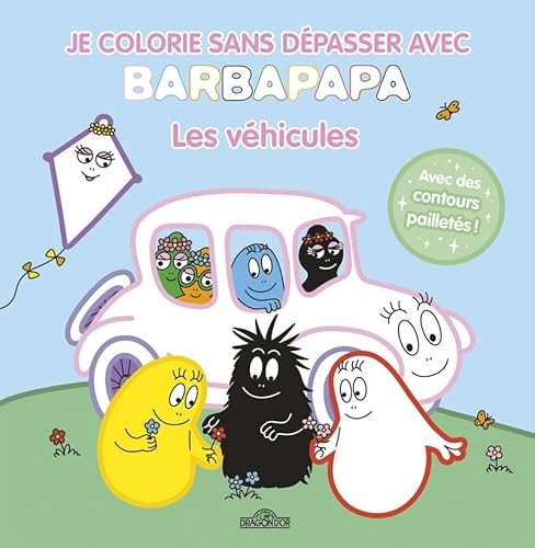 Barbapapa - Je colorie sans dépasser avec Barbapapa - Les véhicules von DRAGON D OR