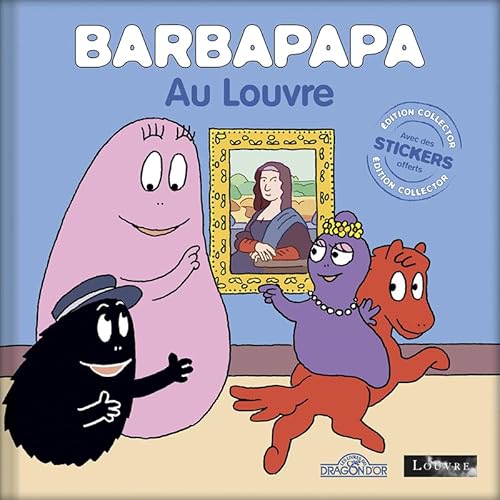 Barbapapa au Louvre - Nouvelle édition collector: Avec des stickers offerts von DRAGON D OR