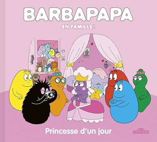 Barpapapa - Barbapapa en famille ! - Princesse d'un jour Barpapapa - Barbapapa en famille ! - Princesse d'un jour von DRAGON D OR