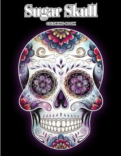 Sugar Skull Coloring Book for Adults: Beautifully Detailed Calaveras with Floral, Mandala & Cultural Patterns – A Perfect Gift for Dia de los Muertos Fans and Coloring Enthusiasts von Independently published