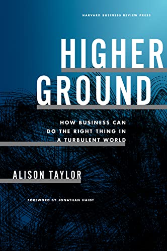 Higher Ground: How Business Can Do the Right Thing in a Turbulent World von Harvard Business Review Press