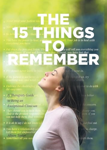 The 15 Things to Remember: A Therapists Guide to Being an Exceptional Clinician von Fulton Books