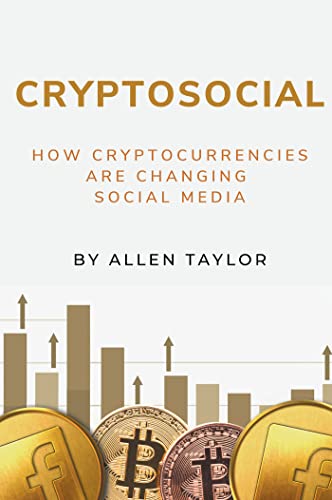 Cryptosocial: How Cryptocurrencies Are Changing Social Media Cryptosocial: How Cryptocurrencies Are Changing Social Media von Business Expert Press