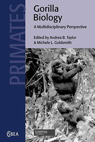 Gorilla Biology: A Multidisciplinary Perspective (Cambridge Studies in Biological and Evolutionary Anthropology, 35, Band 35)