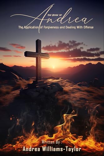 The Book of Andrea: The Application of Forgiveness and Dealing with Offense von Excel Book Writing