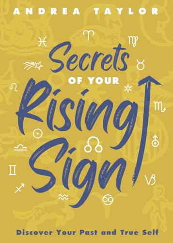 Secrets of Your Rising Sign: Discover Your Past and True Self von Llewellyn Publications