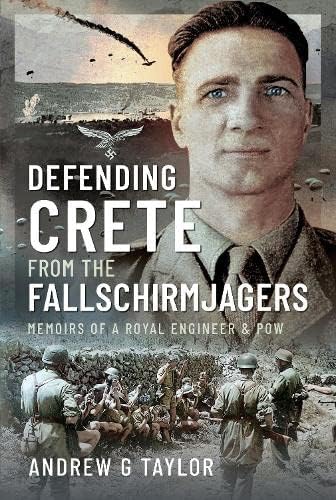 Defending Crete from the Fallschirmjagers: Memoirs of a Royal Engineer & Pow von Pen & Sword Military