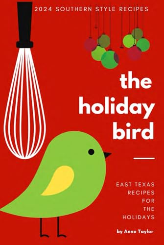 The Holiday Bird: A Southern Cookbook: East Texas Recipes For The Holidays von Independently published