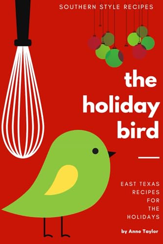 The Holiday Bird: A Southern Cookbook: East Texas Recipes For The Holidays von Independently published