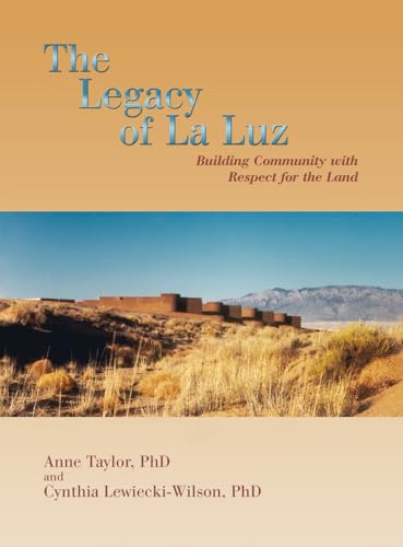 The Legacy of La Luz: Building Community with Respect for the Land The Legacy of La Luz: Building Community with Respect for the Land von Sunstone Press