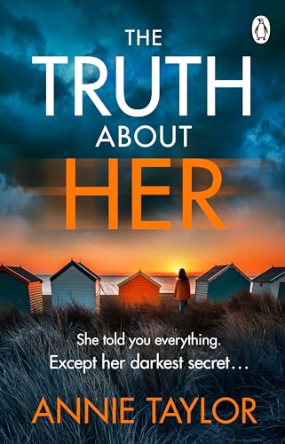 The Truth About Her: The addictive and utterly gripping psychological thriller
