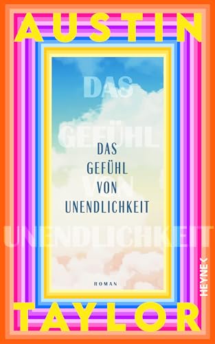 Das Gefühl von Unendlichkeit: Roman Das Gefühl von Unendlichkeit: Roman von Heyne Verlag