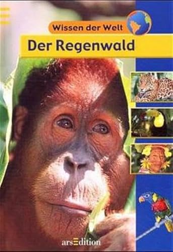 Der Regenwald (Wissen der Welt)