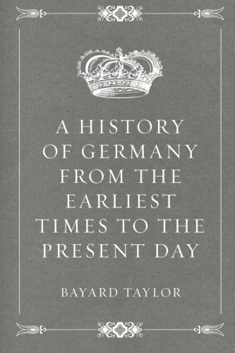A History of Germany from the Earliest Times to the Present Day von CreateSpace Independent Publishing Platform
