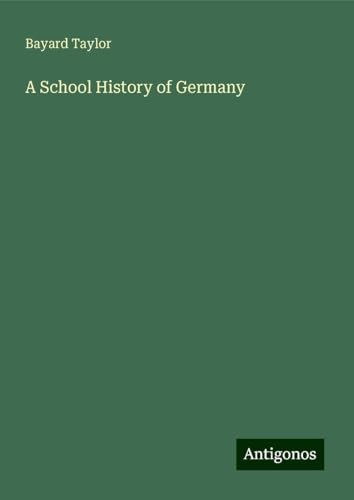 A School History of Germany A School History of Germany von Antigonos Verlag