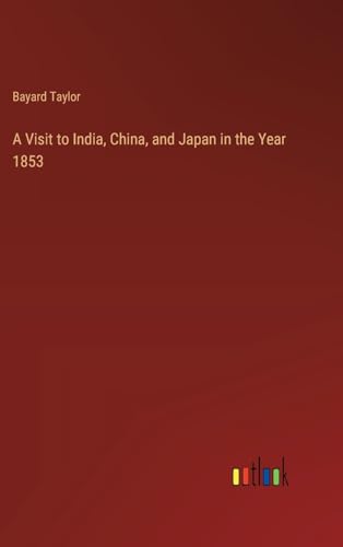 A Visit to India, China, and Japan in the Year 1853 von Outlook Verlag
