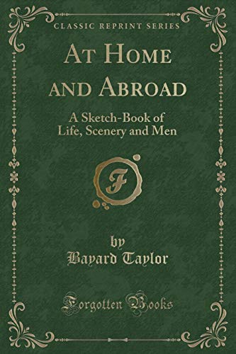 At Home and Abroad: A Sketch-Book of Life, Scenery and Men (Classic Reprint)