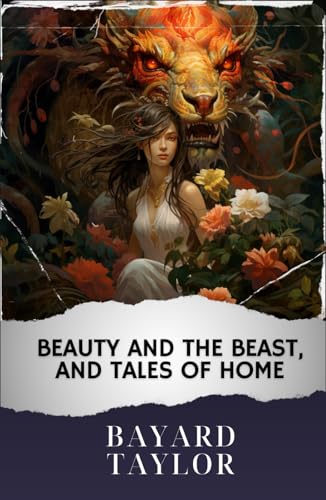 Beauty and the Beast, and Tales of Home: The Original Classic von Independently published