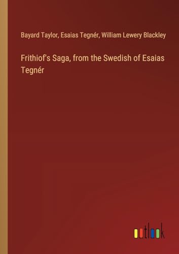 Frithiof's Saga, from the Swedish of Esaias Tegnér von Outlook Verlag