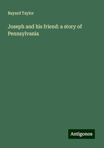 Joseph and his friend: a story of Pennsylvania Joseph and his friend: a story of Pennsylvania von Antigonos Verlag