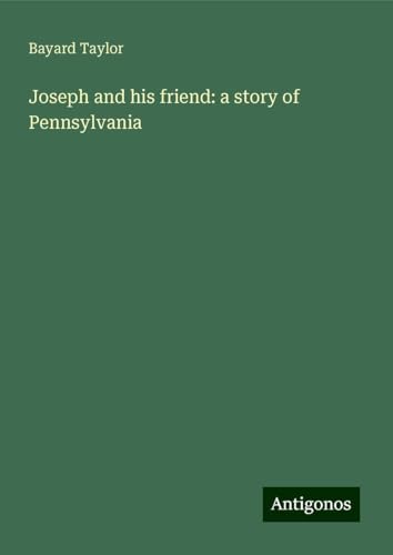 Joseph and his friend: a story of Pennsylvania Joseph and his friend: a story of Pennsylvania von Antigonos Verlag