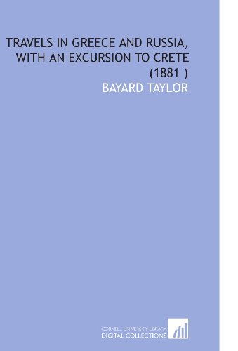 Travels in Greece and Russia, With an Excursion to Crete (1881 )