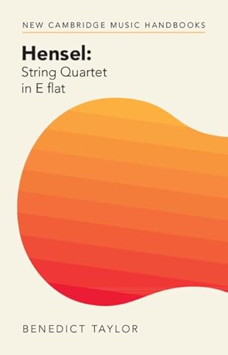 Hensel: String Quartet in E Flat (New Cambridge Music Handbooks)