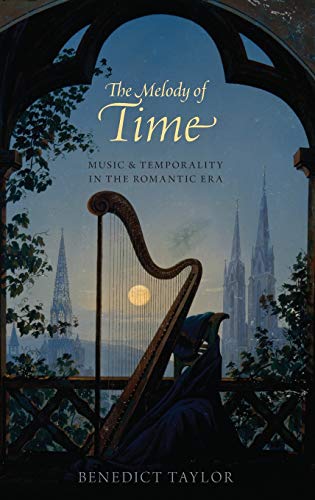 The Melody of Time: Music and Temporality in the Romantic Era