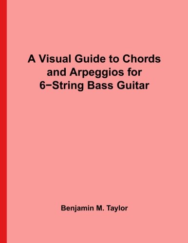 A Visual Guide to Chords and Arpeggios for 6-String Bass Guitar: A Reference Text for Classical, Blues and Jazz Chords/Arpeggios (Fingerboard Chord ... on Stringed Instruments, Band 22) von CreateSpace Independent Publishing Platform