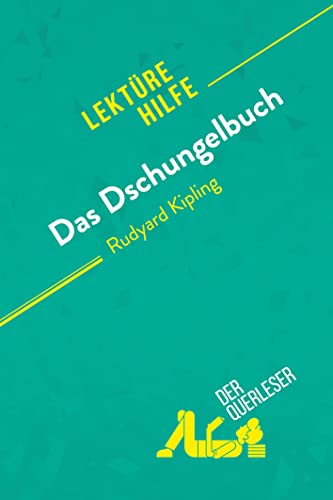 Das Dschungelbuch von Rudyard Kipling (Lektürehilfe): Detaillierte Zusammenfassung, Personenanalyse und Interpretation von derQuerleser.de