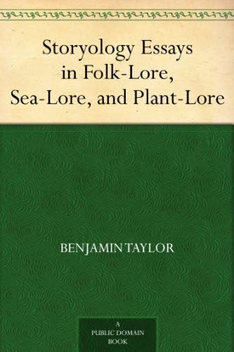 Storyology: Essays in Folk-Lore, Sea-Lore, and Plant-Lore von Anson Street Press