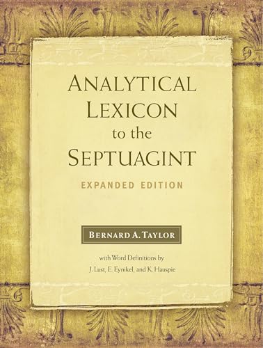 Analytical Lexicon to the Septuagint: With Word Definitions from Greek-English Lexicon of the Septuagint by J. Lust, E. Eynikel and K. Hauspie: Expanded Edition