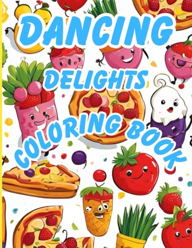 Dancing Delights Coloring Book: 26 Bold & Easy Fun Food Coloring Pages von Independently published
