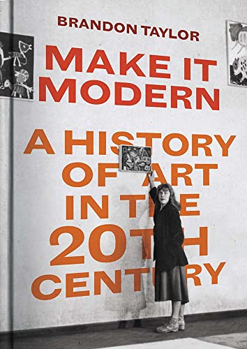 Make It Modern: A History of Art in the 20th Century von Yale University Press