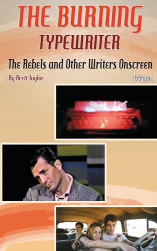 The Burning Typewriter - The Rebels and Other Writers Onscreen Volume 1 von BearManor Media
