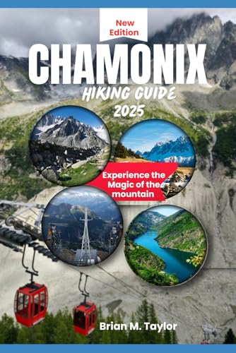 Chamonix Hiking Guide 2025: Experience the magic of the mountain von Independently published