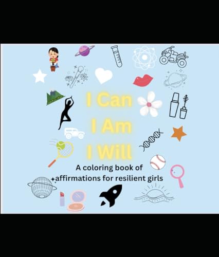 I Can I am I will: A coloring book of affirmations for resilient girls von Independently published