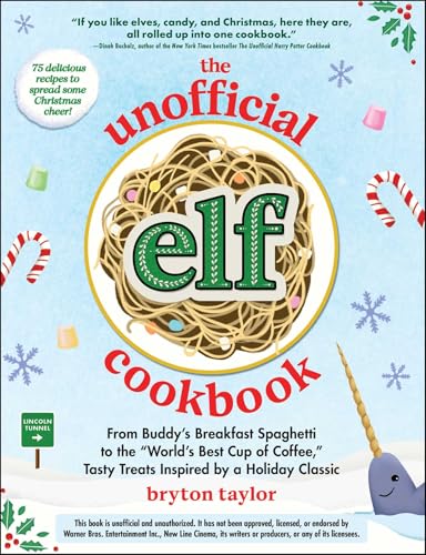 The Unofficial Elf Cookbook: From Buddy's Breakfast Spaghetti to the "World's Best Cup of Coffee," Tasty Treats Inspired by a Holiday Classic (Unofficial Cookbook Gift Series) von Unknown