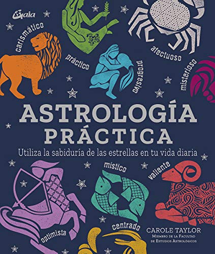 Astrología práctica: Utiliza la sabiduría de las estrellas en tu vida diaria