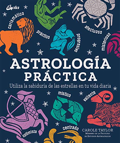Astrología práctica: Utiliza la sabiduría de las estrellas en tu vida diaria von Gaia Ediciones