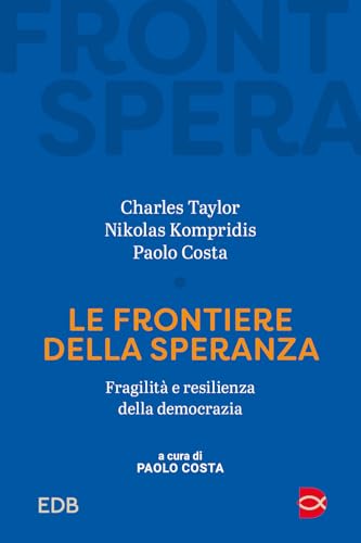 Le frontiere della speranza. Fragilità e resilienza della democrazia Le frontiere della speranza. Fragilità e resilienza della democrazia von EDB
