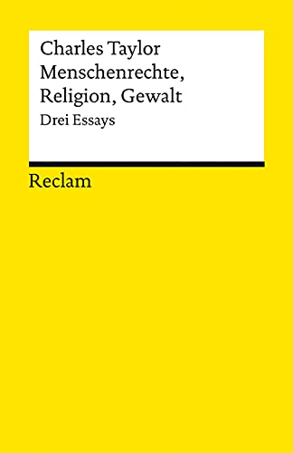 Menschenrechte, Religion, Gewalt. Drei Essays: Taylor, Charles – Logik und Ethik – 14196 (Reclams Universal-Bibliothek) von Reclam Philipp Jun.