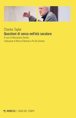 Questioni di senso nell''età secolare (I nodi del tempo)
